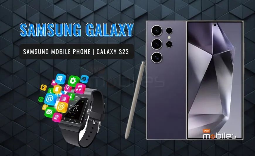 Samsung Galaxy Mobiles | Model | S23 Overview